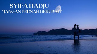 JANGAN PERNAH BERUBAH - SYIFA HADJU LIRIK + COVER BY STEFHANI ADELIA