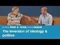 The inversion of ideology &amp; politics | Slavoj Zizek &amp; Yuval Noah Harari