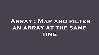 Array : Map and filter an array at the same time