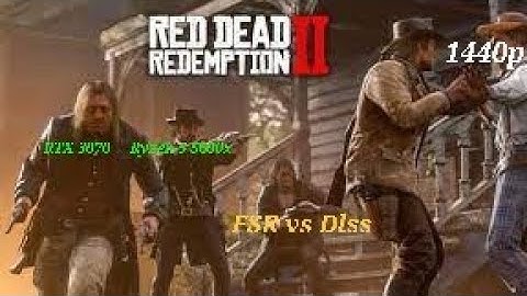 Red Dead Redeption 2 - FSR 2.0 vs Dlss 2.0 Ryzen 5 5600x + RTX 3070 [performance settings] 1440p