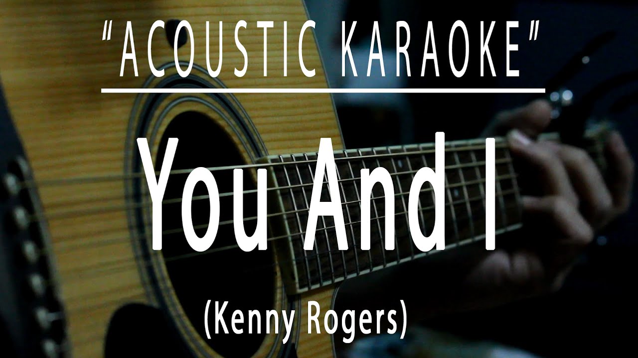 You and i kenny rogers acoustic karaoke youtube music