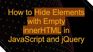 How to Hide Elements with Empty innerHTML in JavaScript and jQuery