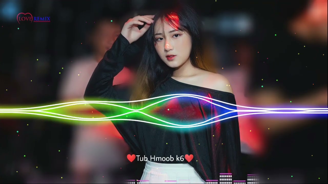 Nkauj hmoob remix 2024. koj puas nyuav hlub kuv - ua laib vim koj.Tub hmoob k6 official