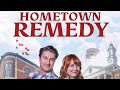 Hometown Remedy | Full Movie | Galadriel Stineman, Brittany Goodwin, Aaron Mees