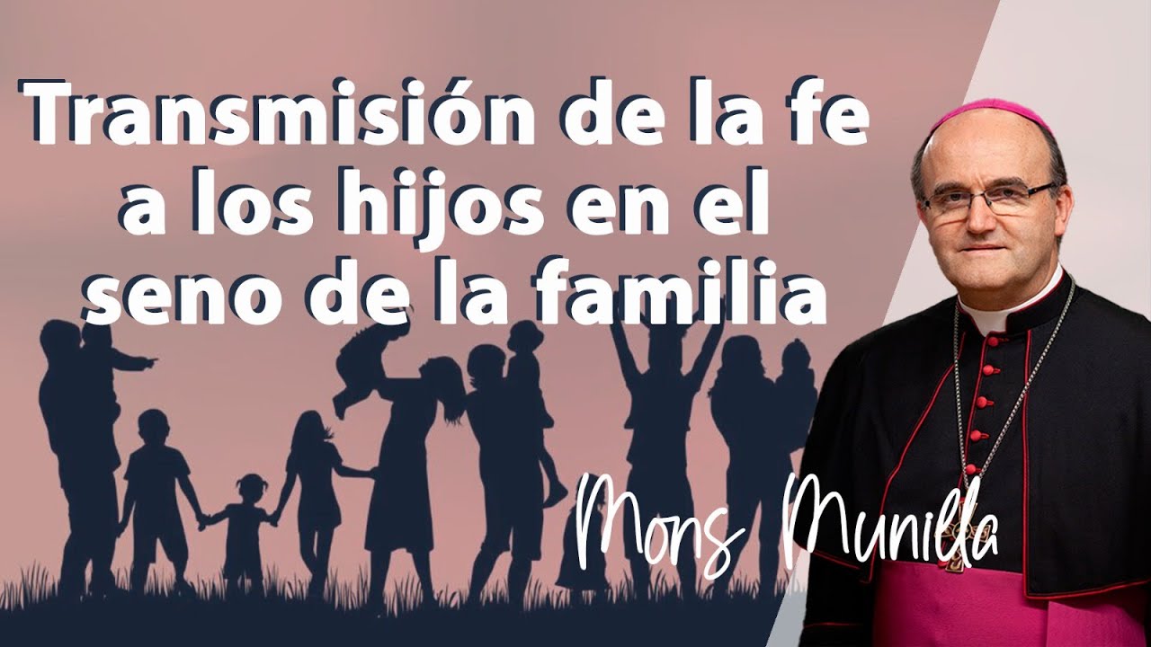 La transmision de la fe a los hijos en el seno de la familia - YouTube