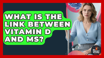 What Is The Link Between Vitamin D And MS? - MS Support Network