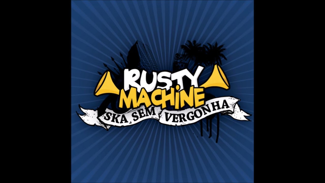 Rusty Machine - Ska Sem Vergonha  - 2010  FULL ALBUM