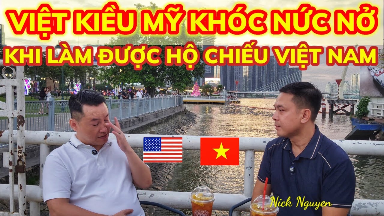 VIỆT KIỀU MỸ VỀ VIỆT NAM SỐNG CHIA SẺ CÁCH LÀM PASSPORT VÀ QUỐC TỊCH VIỆT NAM || Nick Nguyen