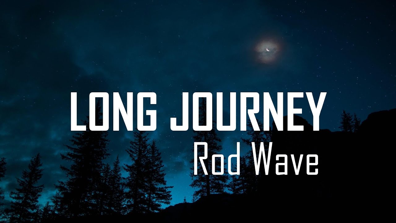Rod Wave Long Journey (Lyrics) YouTube