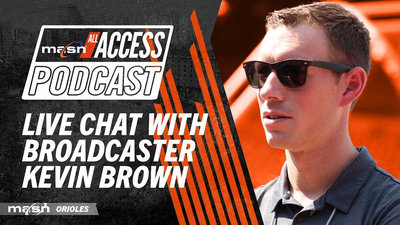Live Q&A with Orioles broadcaster Kevin Brown MASN All Access Podcast