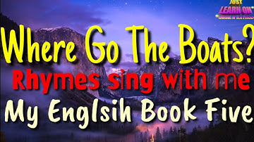 Where Go The Boats ?/My English book five sing with me .