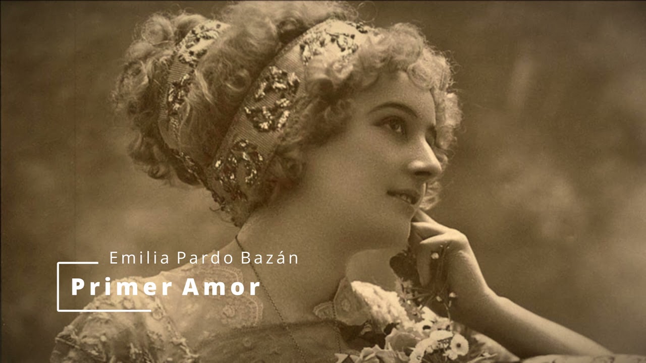 Emilia Pardo Bazán Primer Amor Audiolibros en Español YouTube