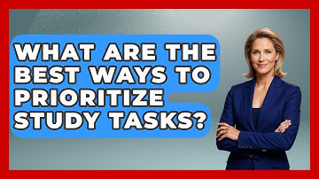 What Are The Best Ways To Prioritize Study Tasks? - Steps to Sophomore Year