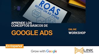Learn the Basics of Google Ads | Grow with Google & Link Foundation (Spa)