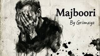 MAJBOORI - GRIIMXYZ (Official Music Video) | Heartbreak Rap 2026 | Deep Emotional Melodic Song