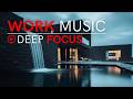 Music for Deep Focus &amp; Productivity | Work Faster Without Burnout