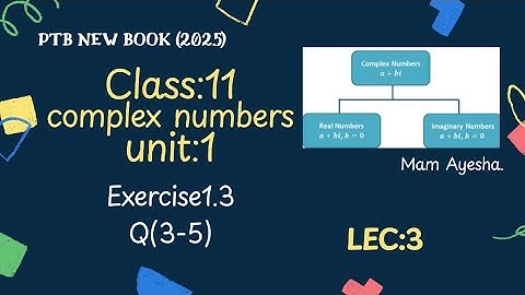 Complex Numbers | Exercise 1.3 Q: 3-5 Class 11 Math Unit 1 New Book PTB (2025)