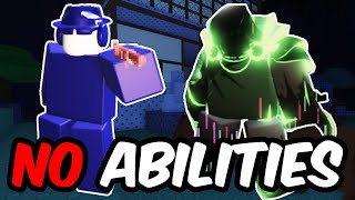 Forsaken, BUT I HAVE NO ABILITIES!!!