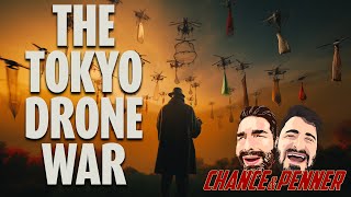 The Tokyo Drone War | Chance & Penner