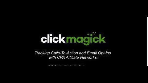 Tracking Calls To Action and Opt ins with CPA Affiliate Network | Clickmagick videos 2020