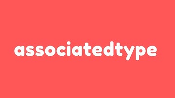 Understanding associatedtype in Swift