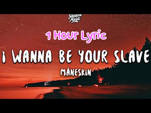 Måneskin - I Wanna Be Your Slave Eurovision 2021 | Bon 1 Hour Lyrics