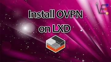 Install OVPN in Linux Containers lxd / lxc
