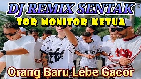 DJ TOR MONITOR KETUA REMIX SENTAK ORANG BARU LEBE GACOR Juan Reza X Ecko Show