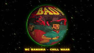 Mc Bamania - Chill Maar (Audio) | Bad Mundey | Hip Hop