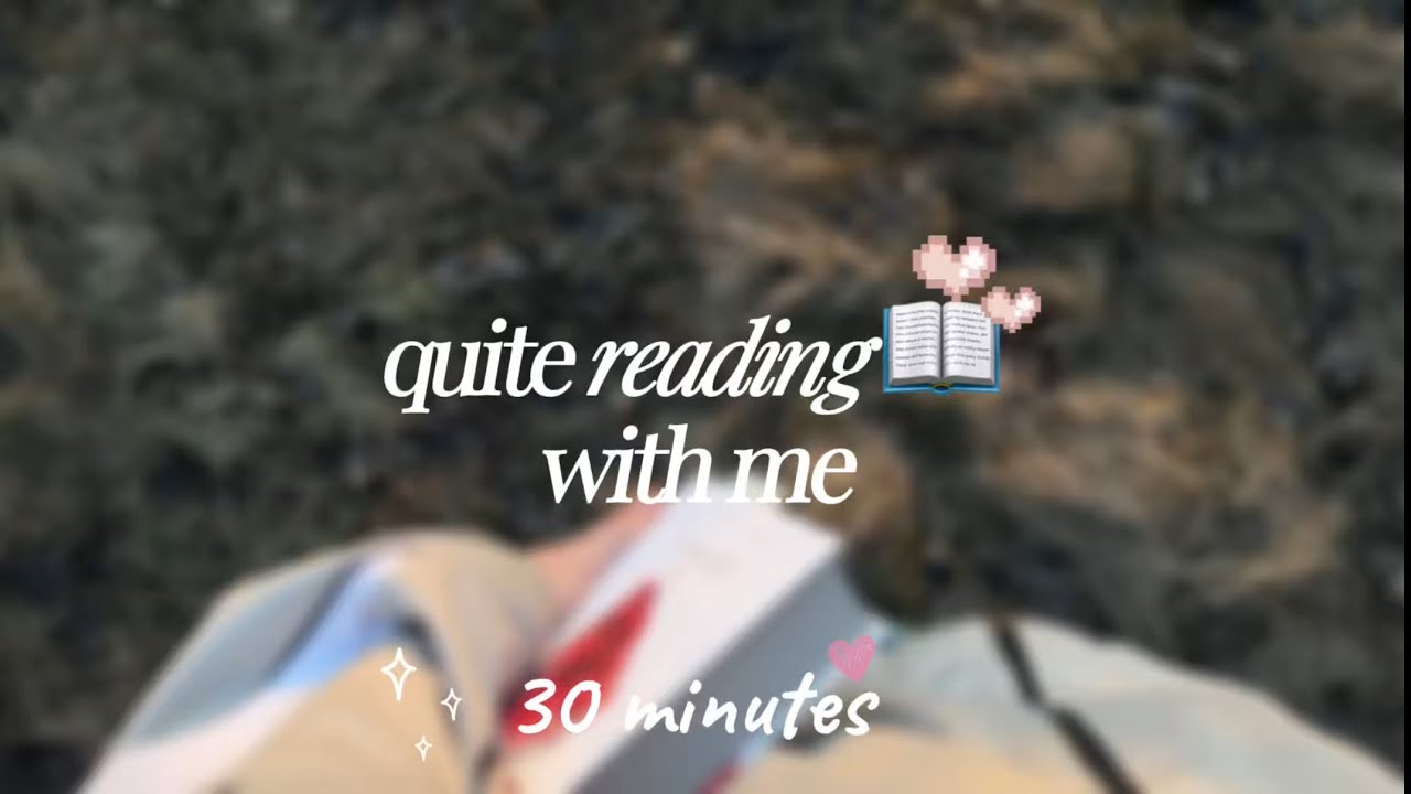quite reading with me✨📖 /30 min./no music/ nature sounds/ real time