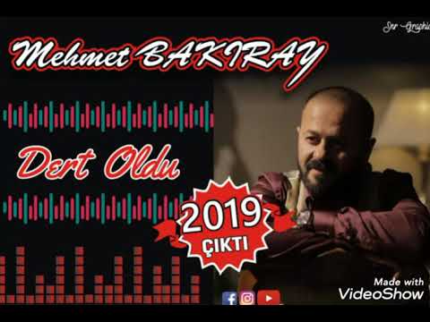 MEHMET BAKIRAY DERT OLDU BANA (2019)