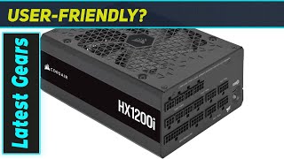 Corsair Hx1200I The Best Power Supply You Can Buy?