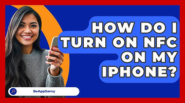 How Do I Turn On NFC On My IPhone? - Be App Savvy
