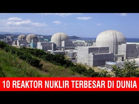 10 Reaktor Nuklir Terbesar di Dunia