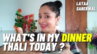 What's in my DINNER THALI today? What's in my thali today ? Lataa Saberwal | Nutrition Tip| Healthy