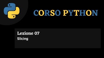 Python Corso ITA - lezione 7 -  Slicing