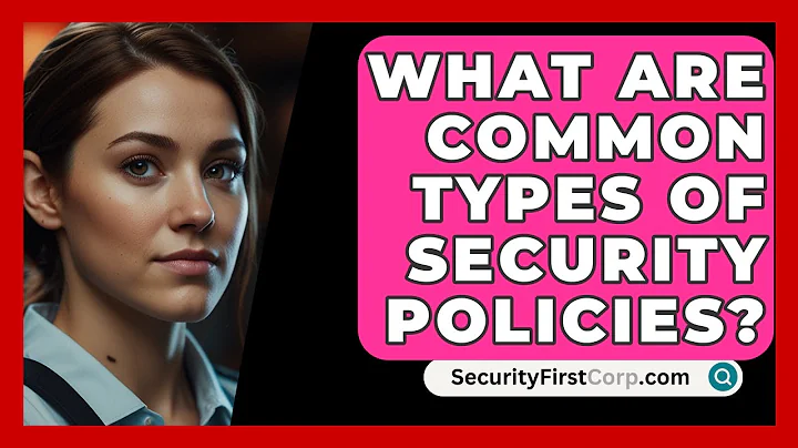 What Are Common Types Of Security Policies? - SecurityFirstCorp.com