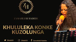 Zamahlubi Hadebe | Khululeka Konke Kuzolunga