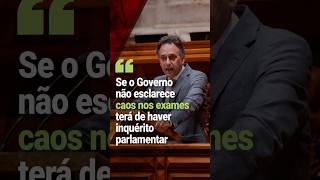 Se o Governo não esclarece caos nos exames terá de haver inquérito parlamentar