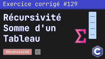 Exercice corrigé 129 : Programme récursif qui calcule la somme des éléments d’un tableau | Langage C