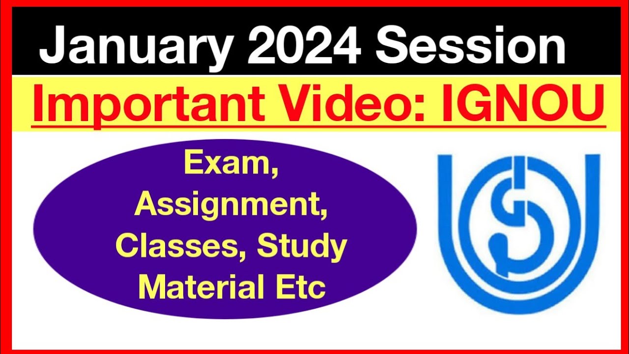 IGNOU January 2024 Session important Video: Exam, Assignment, Classes ...
