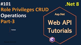 Part 101 Role Privilege CRUD Operations Part-3 in Web API .Net 8 | Web API Tutorials | @NehanthWorld