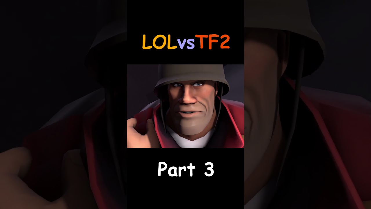 Lol Vs Tf2 Part 3