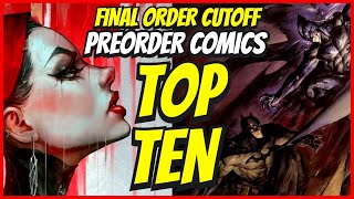 TOP 10 New Preorder Comics To Buy HOT LIST 🔥 Final Order Cutoff Comic Books