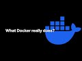 What Docker Really Does?