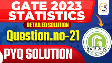 GATE 2023 Statistics | Question No- 21 | PYQ Paper Solution | Mathstats :8810409392