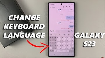 How To Change Keyboard Language On Samsung Galaxy S23/S23+/S23 Ultra