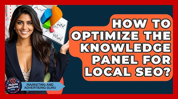 How To Optimize The Knowledge Panel For Local SEO? - Marketing and Advertising Guru
