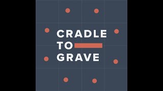Cradle To Grave