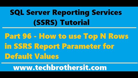 SSRS Tutorial Part 96 - How to use Top N Rows in SSRS Report Parameter for Default Values